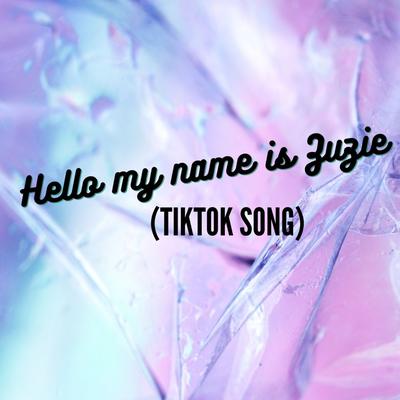 Hello my name is Zuzie (TikTok Song) By Dj Song Tik Tok's cover