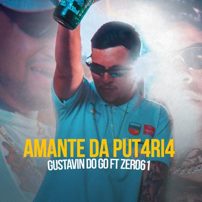 Amante Da Put4Ri4 By Mc Gustavin Do GO, Zero 61, Máfia Records's cover