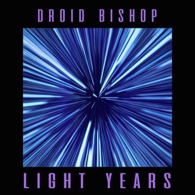Light Years By Droid Bishop's cover