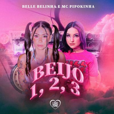 Beijo 1, 2, 3 By MC Pipokinha, Love Funk, BELLE BELINHA's cover