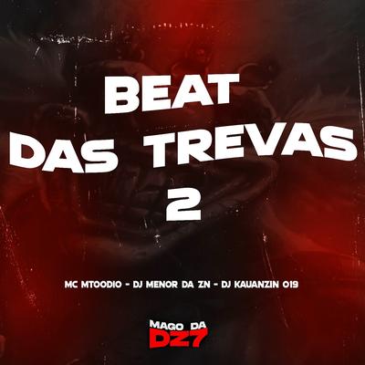 Beat das Trevas 2 By DJ Menor da ZN, MC MTOODIO, DJ KAUANZIN 019's cover