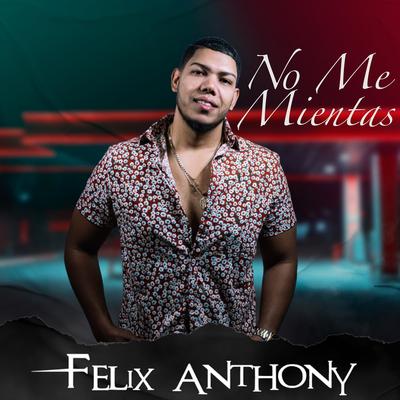 No Me Mientas By Felix Anthony's cover