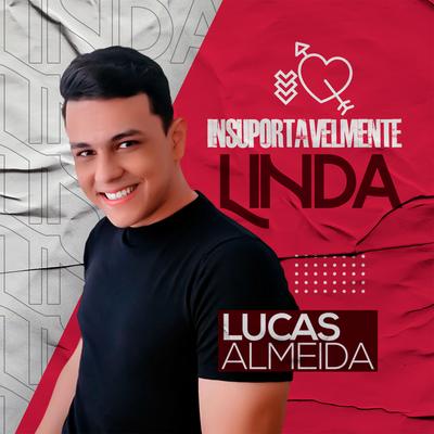 Insuportávelmente Linda By Lucas Almeida's cover