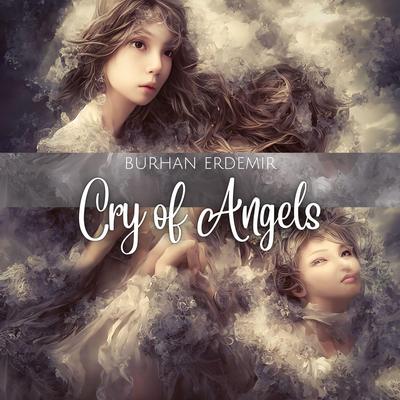 Cry of Angels By Burhan Erdemir's cover