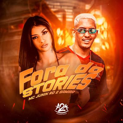 Fora do Stories By MC Junin RD, Dj Samira Oliveira, Dj Eric Fb's cover