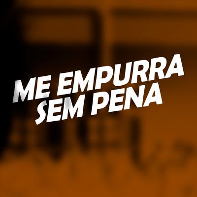 Me Empurra Sem Pena By DJ PH CALVIN, MC MADU, DJ MF SILVA's cover