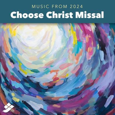 Choose Christ Missal 2024 Additional Music's cover