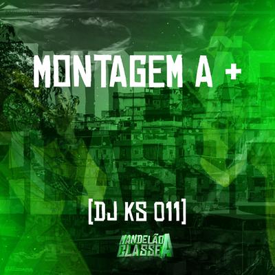 Montagem a + By DJ KS 011's cover