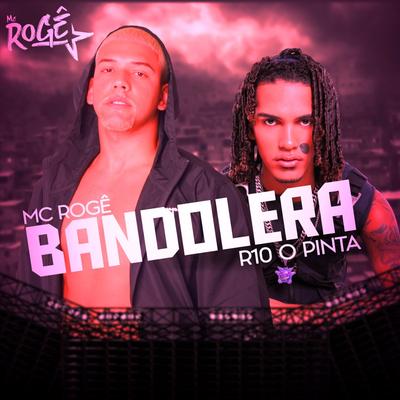 Bandolera By MC Rogê, R10 O Pinta's cover