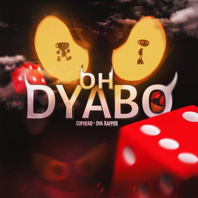 Cuphead "Oh Dyabo" By Dya Rapper, OtaldoHiro's cover