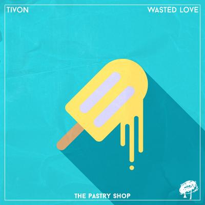 Wasted Love By TIVON's cover