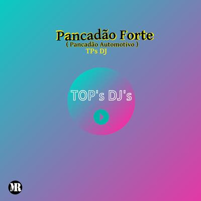 Pancadão Forte (Pancadão Automotivo) By TPs DJ's cover