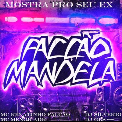 Mostra pro Seu Ex (feat. DJ Silvério) (feat. DJ Silvério) By DJ GBS Original, Mc Renaltinho Falção, MC Menor ADR, DJ Silvério's cover