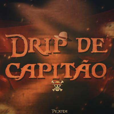 Drip de Capitão By PeJota10*, Secondtime, JKZ's cover