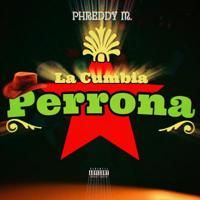 La Cumbia Perrona By PhreDdy M.'s cover