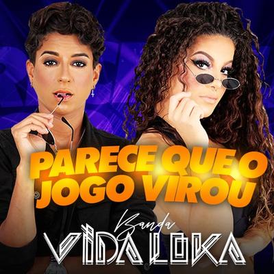 Parece Que o Jogo Virou By Banda Vida Loka's cover