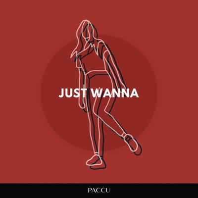 Just Wanna By Paccu's cover