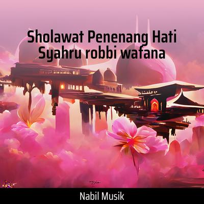 Sholawat Penenang Hati Syahru Robbi Wafana (Cover)'s cover