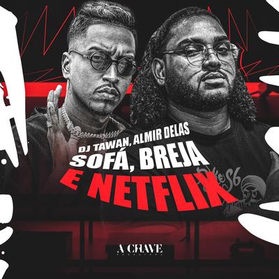 Sofá, Breja e Netflix By DJ Tawan, Almir delas's cover