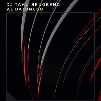 Dj Tahu Bengbeng By Al Datunugu's cover