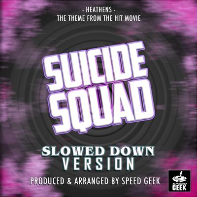 Heathens (From "Suicide Squad") (Slowed Down)'s cover