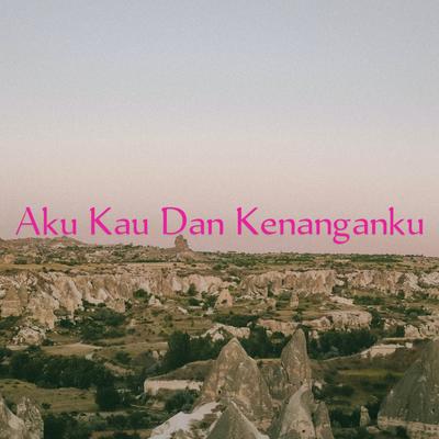 Aku Kau Dan Kenanganku's cover