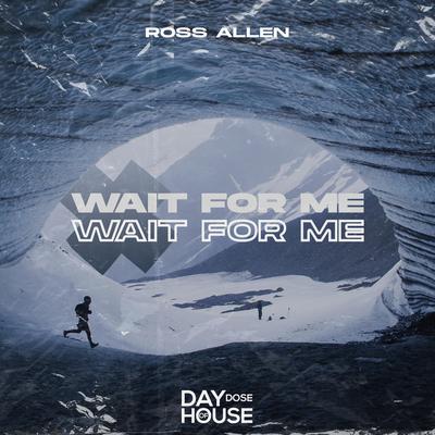 Wait For Me By Ross Allen's cover