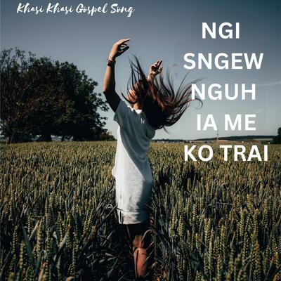 NGI SNGEWNGUH IA ME KO TRAI's cover