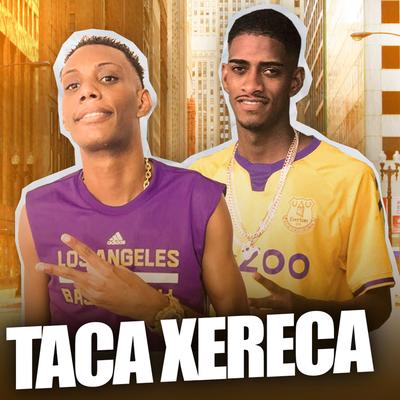 TACA XERECA (feat. Mc Gw)'s cover