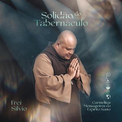 Solidão do Tabernáculo By Frei Silvio's cover