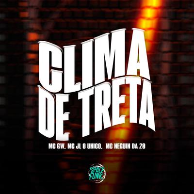 Clima de Treta By MC Neguin da 20, Mc Gw, Dj JL O Único's cover