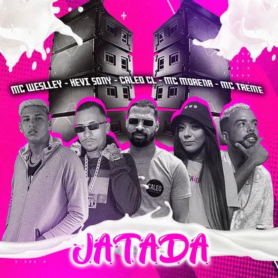 Jatada By Kevi Sony, MC Treme, Mc weslley, Mc Morena, Caleo CL's cover