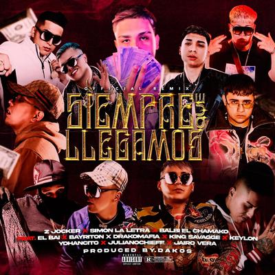 Siempre Que Llegamos (Remix) [feat. El Bai, Jairo Vera, Bayriton, Drakomafia, King Savagge, Yohancito, Julianochieff & Keylon]'s cover