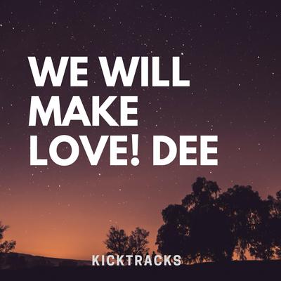 We Will Make Love! Dee's cover