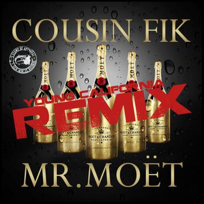 Mr Moet (Young California Remix) [feat. Sage the Gemini, Clyde Carson, E-40 & Ty$] By Cousin Fik, Sage The Gemini, Clyde Carson, E-40, TÝ$, Young California's cover