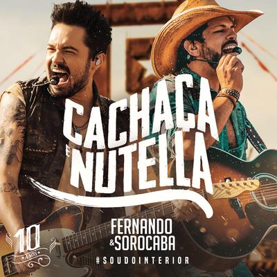 Cachaça e Nutella (Ao Vivo) By Fernando & Sorocaba's cover