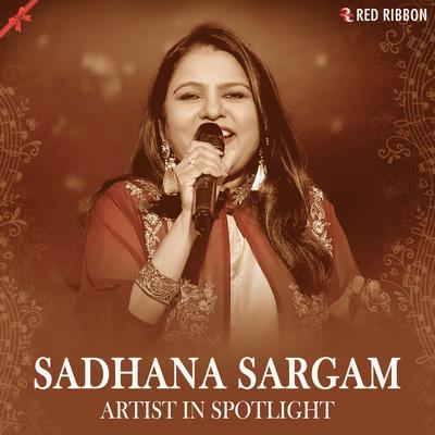 Sadhana Sargam - Artist In Spotlight's cover