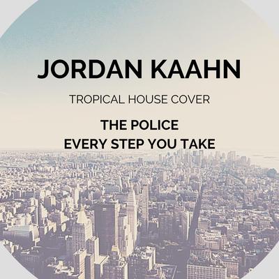 Every Breath You Take (Tropical House Remix) By Jordan Kaahn's cover