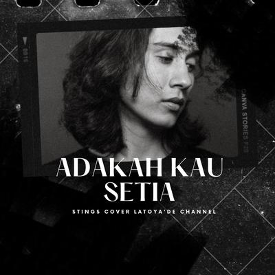 Adakah Kau Setia - Stings -Cover By Latoya's cover