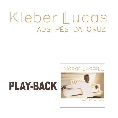 Aos Pés da Cruz (Playback) By Kleber Lucas's cover
