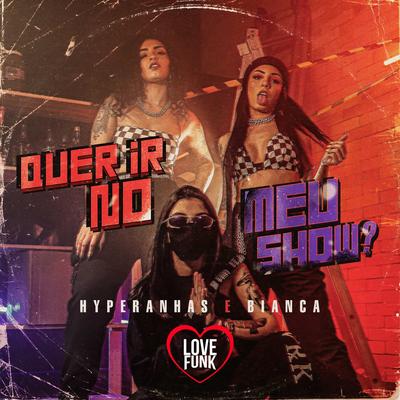 Quer Ir no Meu Show ? By Hyperanhas, Bianca's cover