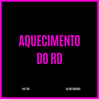 Aquecimento do Rd By Dj RD Brabo, Mc RD's cover