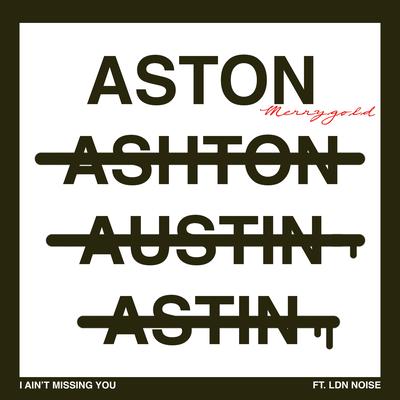 I Ain't Missing You (feat. LDN Noise) By Aston Merrygold, LDN Noise's cover