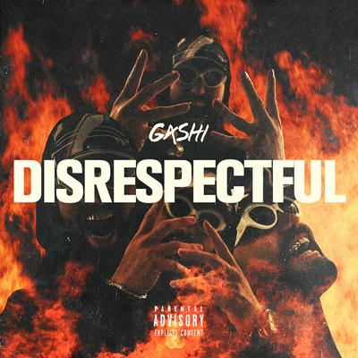 Disrespectful By GASHI's cover