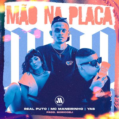 Mão na Placa By Yas, Real Puto, MC Maneirinho's cover