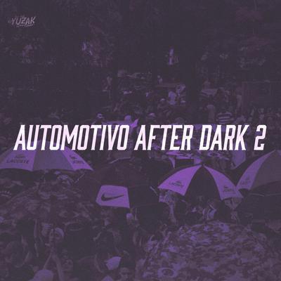 AUTOMOTIVO AFTER DARK 2 By DJ YUZAK's cover