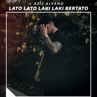 Lato Lato Laki Laki Bertato By Aziz Alvano's cover