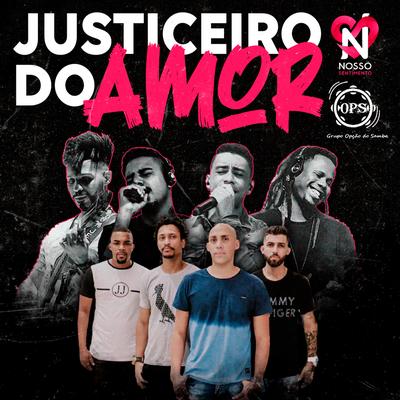 Justiceiro do Amor By Opção do Samba, Nosso Sentimento's cover