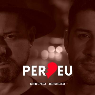 Perdeu By Gabriel Expresso, Jonathan Pacheco's cover