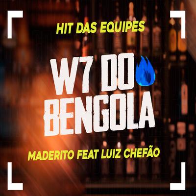 W7 do Bengola By Luiz Poderoso Chefão, Maderito's cover